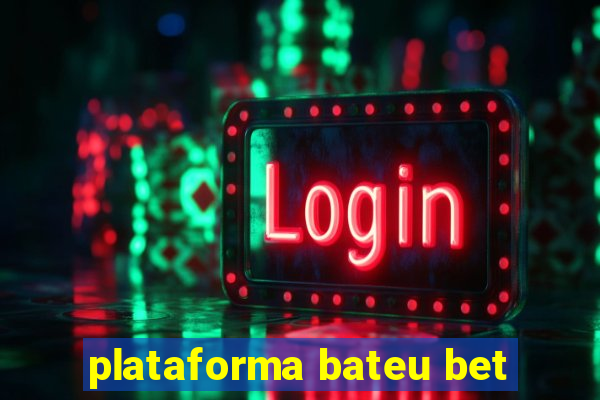 plataforma bateu bet